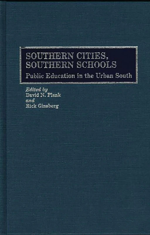 Southern Cities, Southern Schools: Public Education in the Urban South: 38 (Contributions to the Study of Education)