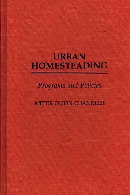 Urban Homesteading: Programs and Policies: 9 (Studies in Social Welfare Policies and Programs)