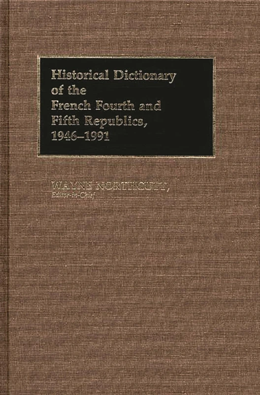 Historical Dictionary of the French Fourth and Fifth Republics, 1946-1991 (Historical Dictionaries of French History)