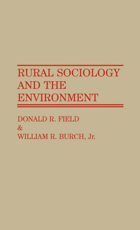 Rural Sociology and the Environment: 74 (Controversies in Science)