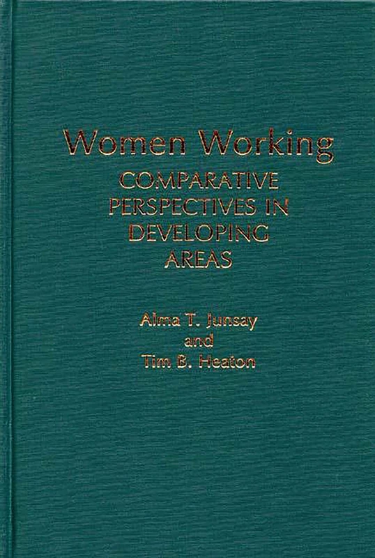 Women Working: Comparative Perspectives in Developing Areas: 99 (Contributions in Women's Studies)