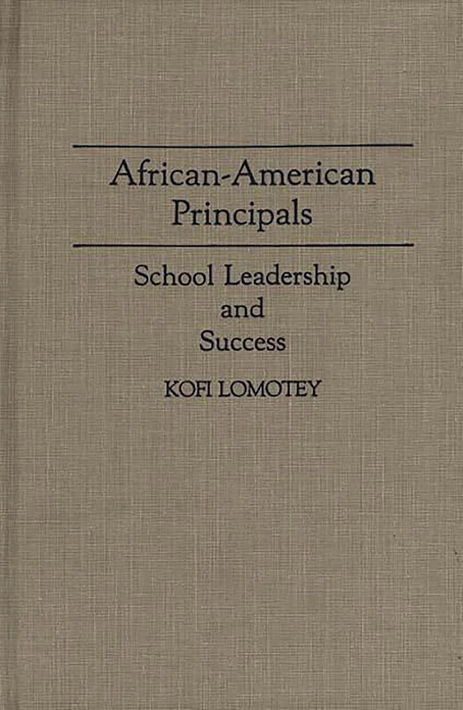 African-American Principals: School Leadership and Success: 124 (Contributions in Afro-American and African Studies: Contempo)
