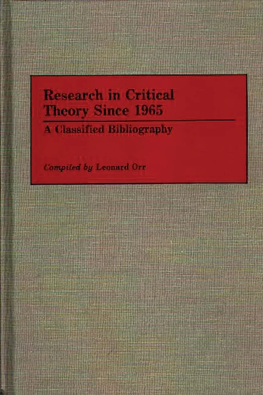 Research in Critical Theory Since 1965: A Classified Bibliography (Bibliographies and Indexes in World Literature)