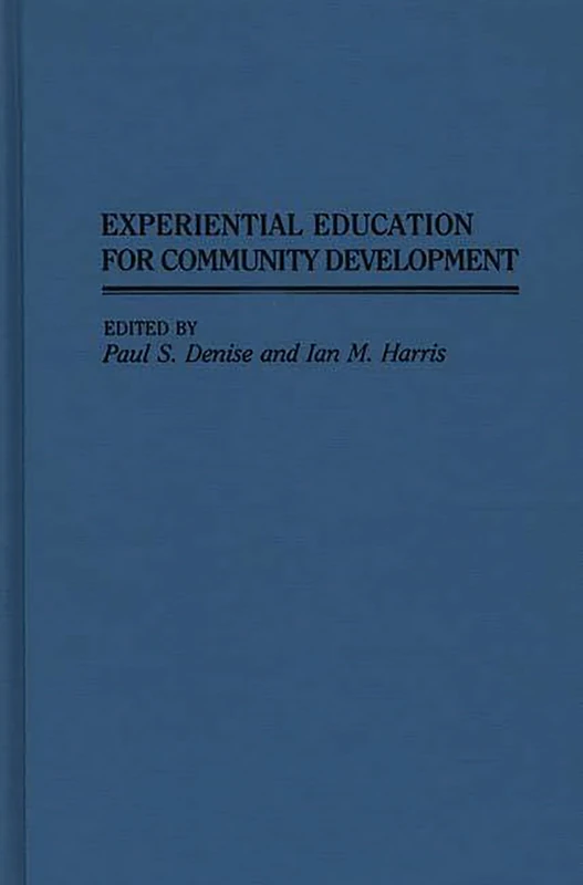 Experiential Education for Community Development (Contributions to the Study of Education)