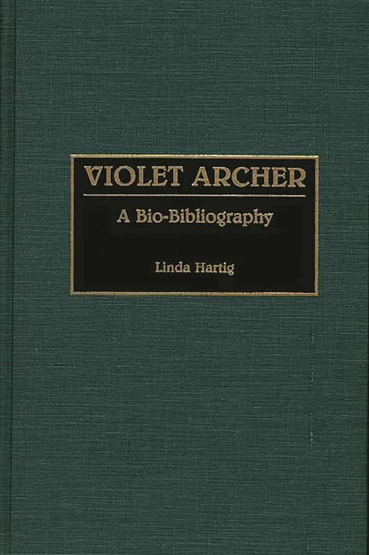 Violet Archer: A Bio-Bibliography (Bio-Bibliographies in Music)