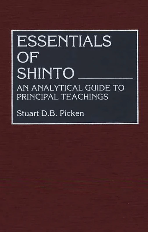 Essentials of Shinto: An Analytical Guide to Principal Teachings (Resources in Asian Philosophy and Religion)