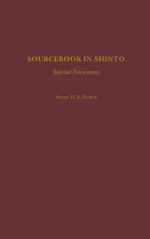 Sourcebook in Shinto: Selected Documents (Resources in Asian Philosophy and Religion)