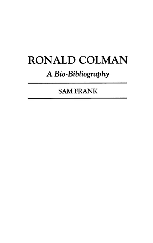 Ronald Colman: A Bio-Bibliography (Bio-Bibliographies in the Performing Arts)