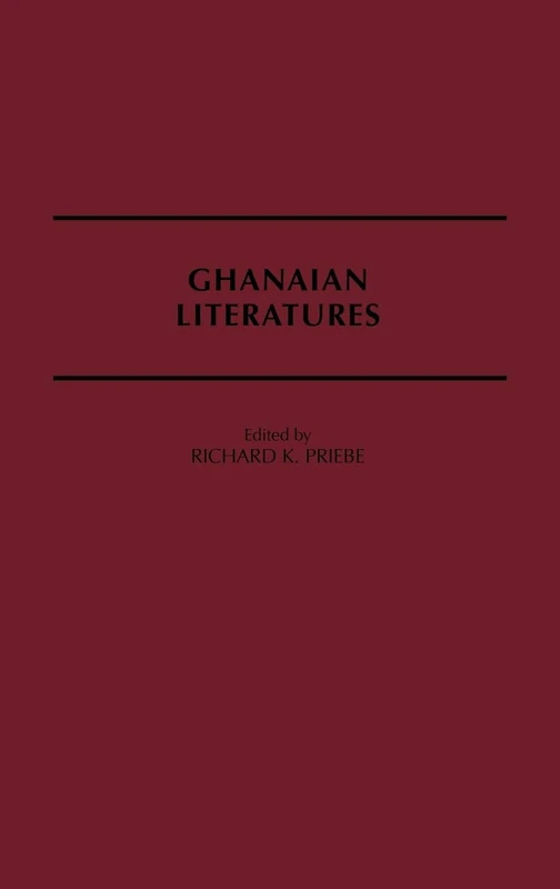 Ghanaian Literatures: 120 (Contributions in Afro-American and African Studies: Contempo)