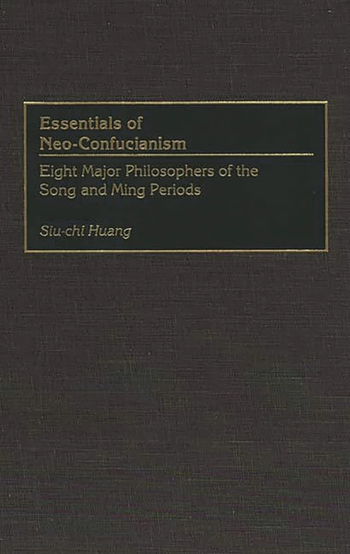 Essentials of Neo-Confucianism: Eight Major Philosophers of the Song and Ming Periods (Resources in Asian Philosophy and Religion)