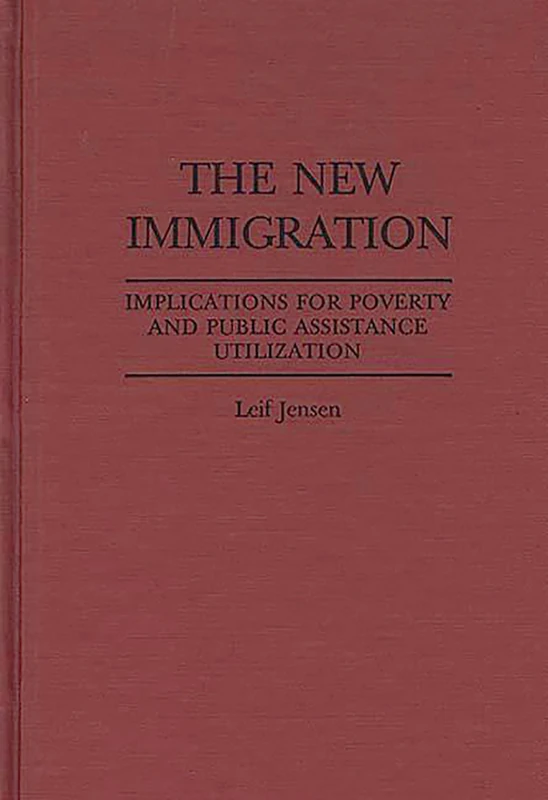 The New Immigration: Implications for Poverty and Public Assistance Utilization: 10 (Studies in Social Welfare Policies and Programs) - Image 1
