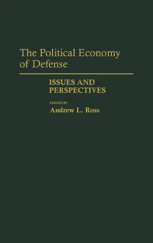 The Political Economy of Defense: Issues and Perspectives: 112 (Contributions in Military Studies)