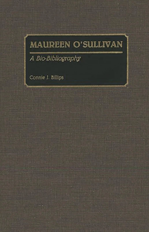 Maureen O'Sullivan: A Bio-Bibliography (Bio-Bibliographies in the Performing Arts)
