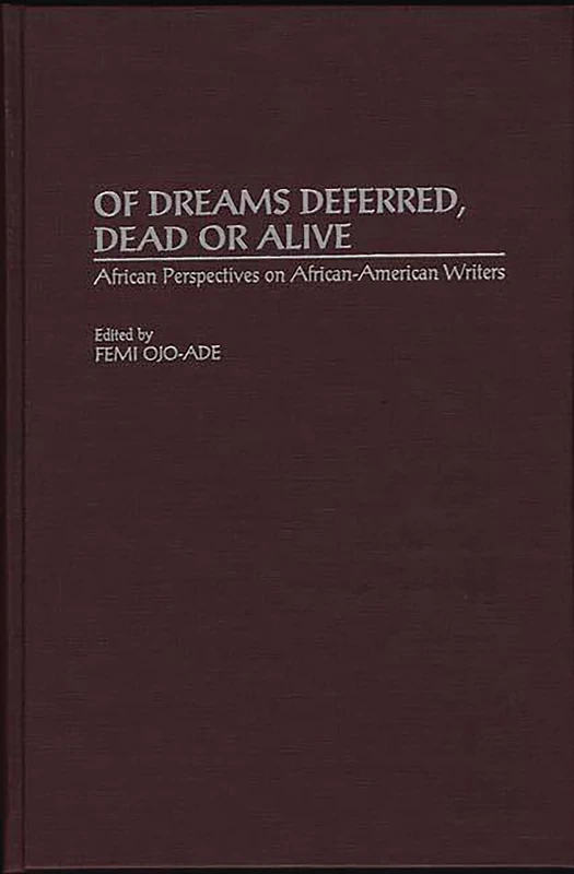 Of Dreams Deferred, Dead or Alive: African Perspectives on African-American Writers: 180 (Contributions in Afro-American and African Studies: Contempo)