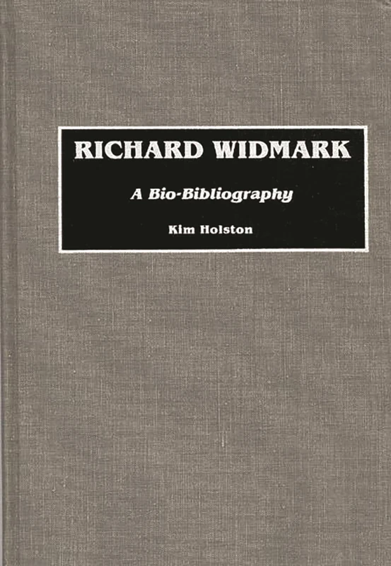 Richard Widmark: A Bio-Bibliography: 7 (Bio-Bibliographies in the Performing Arts)