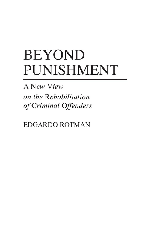 Beyond Punishment: A New View on the Rehabilitation of Criminal Offenders: 26 (Contributions in Sociology,)