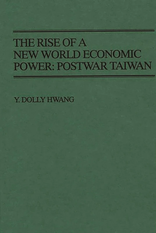 The Rise of a New World Economic Power: Postwar Taiwan: 121 (Contributions in Economics and Economic History)