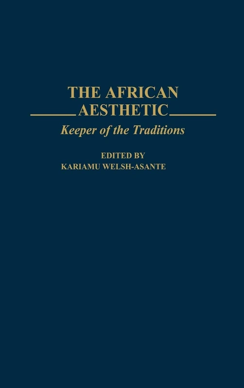 The African Aesthetic: Keeper of the Traditions: 153 (Contributions in Afro-American and African Studies: Contempo)