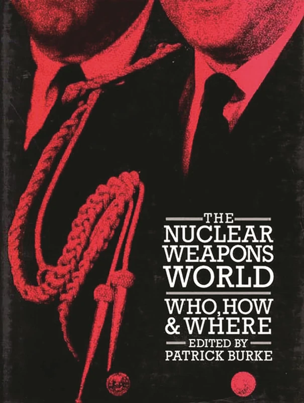 The Nuclear Weapons World: Who, How, and Where