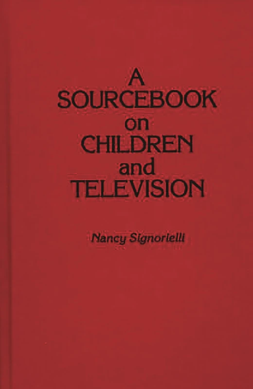 A Sourcebook on Children and Television (Contributions in Political Science)
