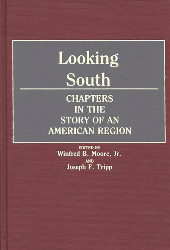Looking South: Chapters in the Story of an American Region: 136 (Contributions in American History)