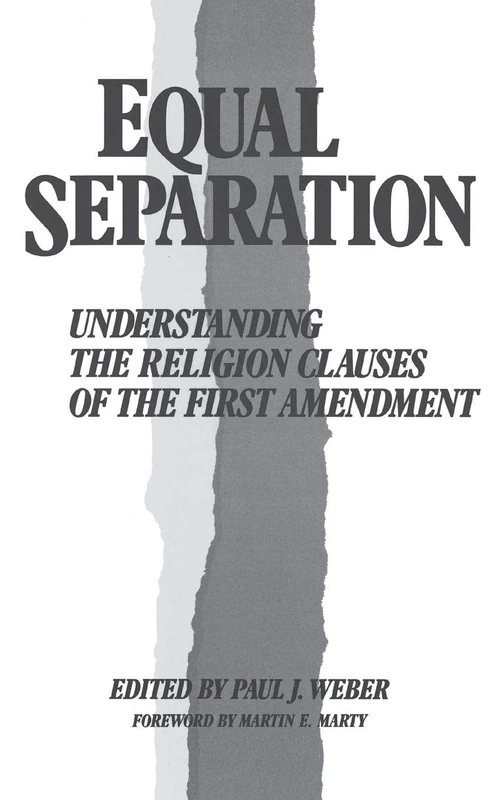 Equal Separation: Understanding the Religion Clauses of the First Amendment: 58 (Contributions in Legal Studies)