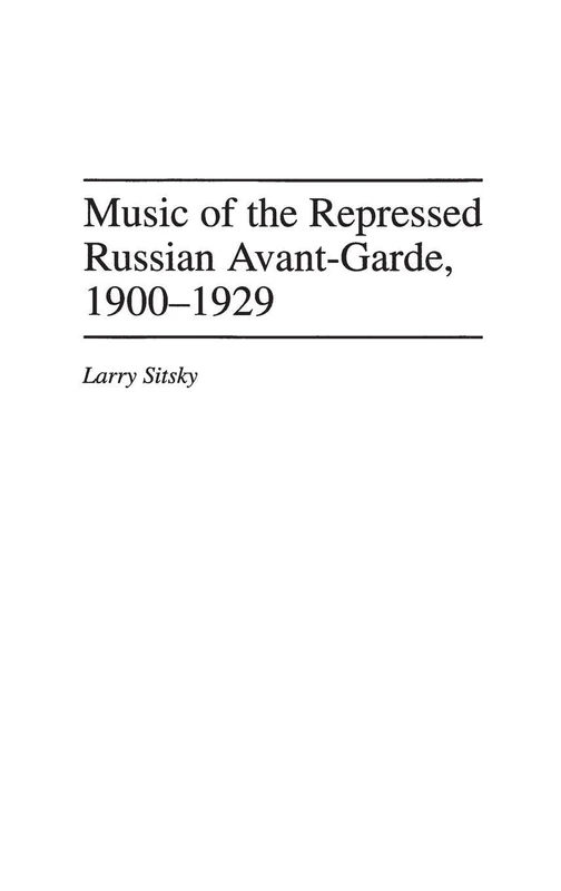 Music of the Repressed Russian Avant-Garde, 1900-1929: 31 (Contributions to the Study of Music and Dance)