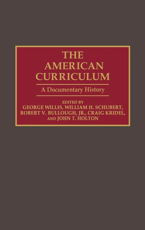 The American Curriculum: A Documentary History (Documentary Reference Collections)