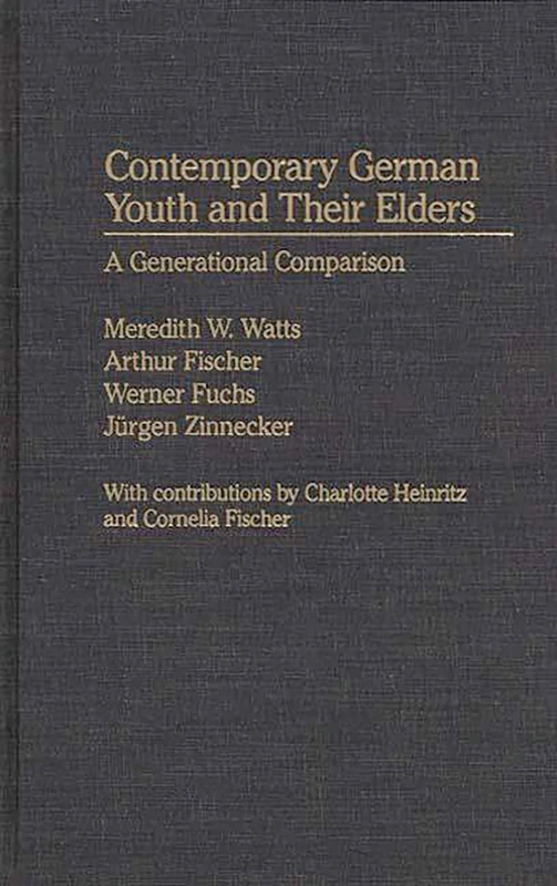 Contemporary German Youth and Their Elders: A Generational Comparison: 5 (Contributions to the Study of Childhood and Youth)