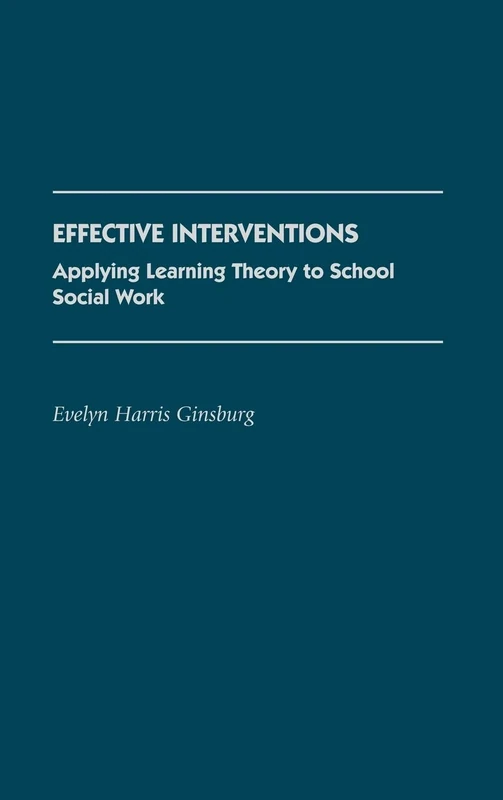 Effective Interventions: Applying Learning Theory to School Social Work: 42 (Contributions to the Study of Education)