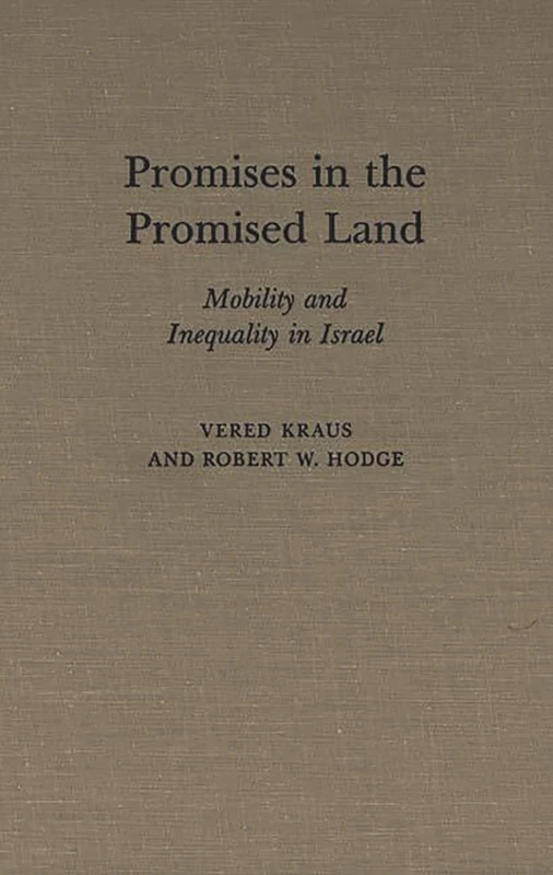 Promises in the Promised Land: Mobility and Inequality in Israel: 89 (Controversies in Science)