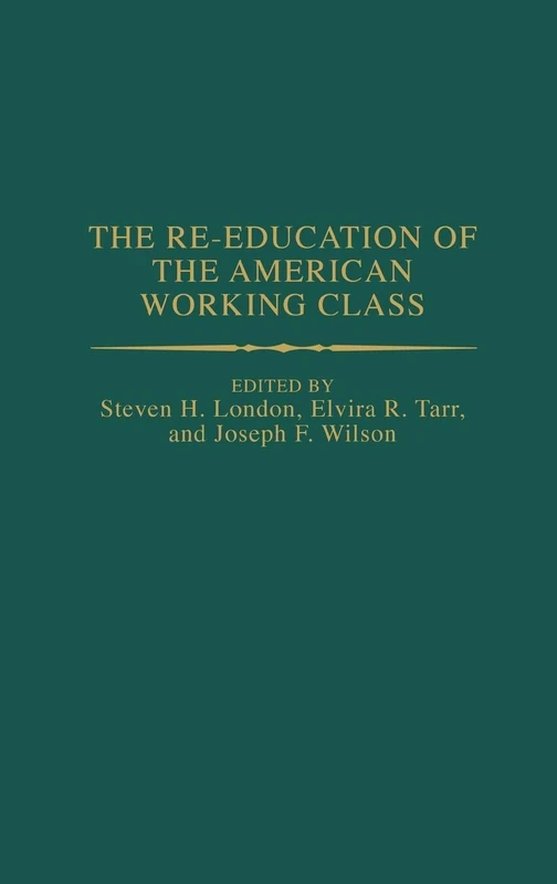 The Re-education of the American Working Class: 31 (Contributions in Labor Studies)