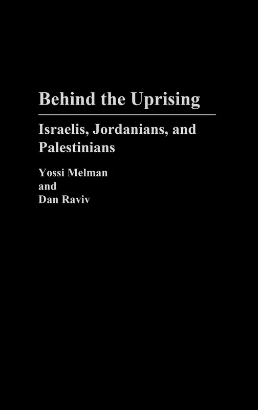 Behind the Uprising: Israelis, Jordanians, and Palestinians: 238 (Contributions in Political Science)