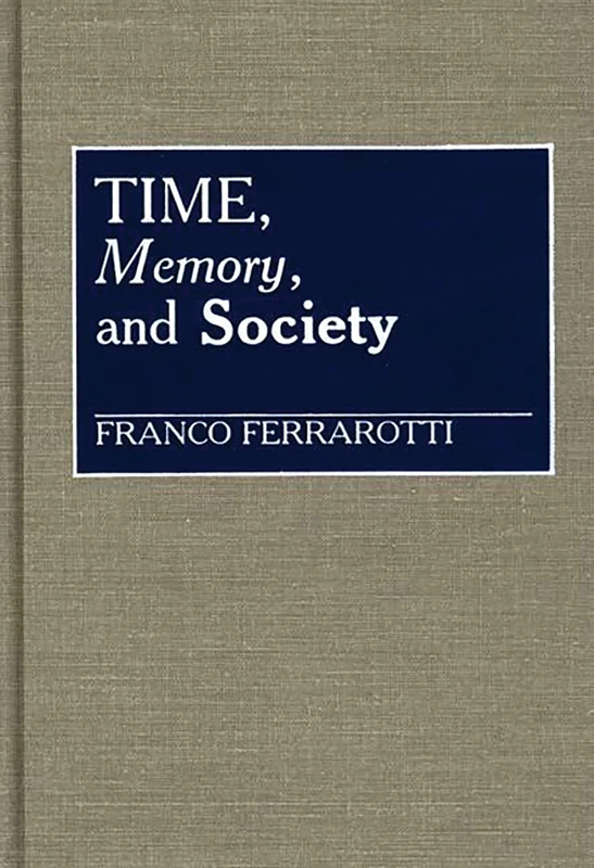 Time, Memory, and Society: 91 (Controversies in Science)