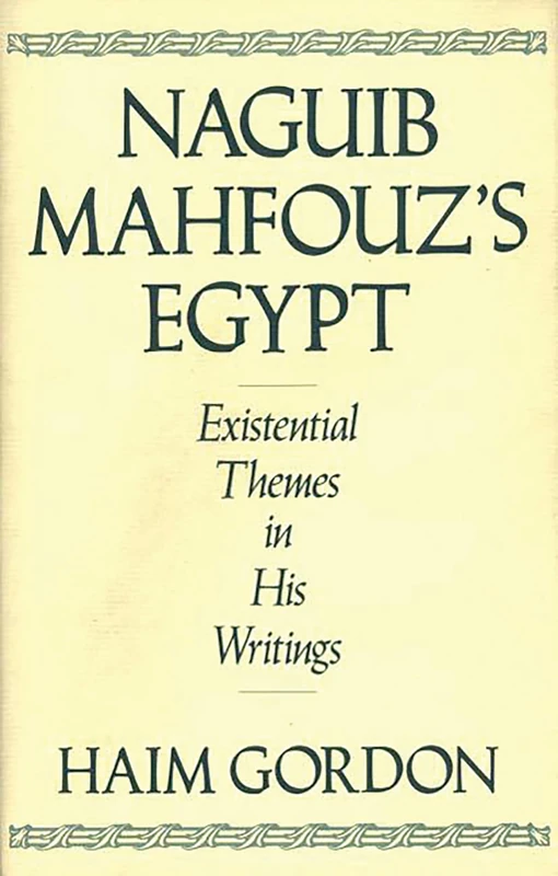 Naguib Mahfouz's Egypt: Existential Themes in His Writings: 38 (Contributions to the Study of World Literature)