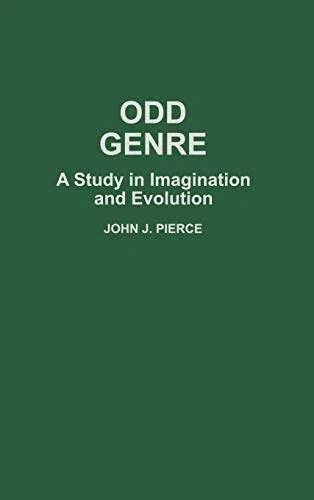 Odd Genre: A Study in Imagination and Evolution: 60 (Contributions to the Study of Science Fiction and Fantasy)
