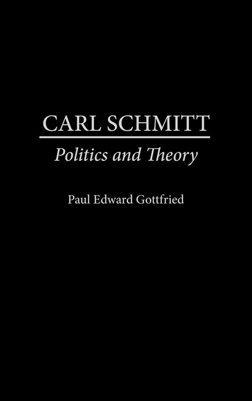 Carl Schmitt: Politics and Theory: 264 (Contributions to the Study of Religion,)