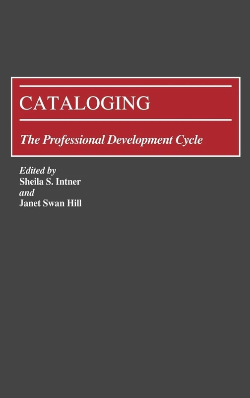 Cataloging: The Professional Development Cycle (New Directions in Information Management)
