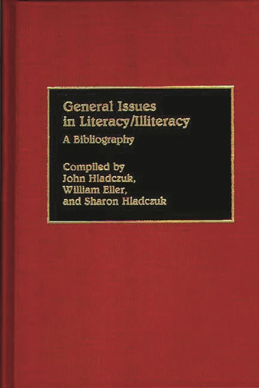 General Issues in Literacy/Illiteracy in the World: A Bibliography (Bibliographies and Indexes in Education)