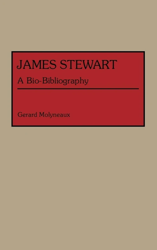 James Stewart: A Bio-Bibliography (Bio-Bibliographies in the Performing Arts)