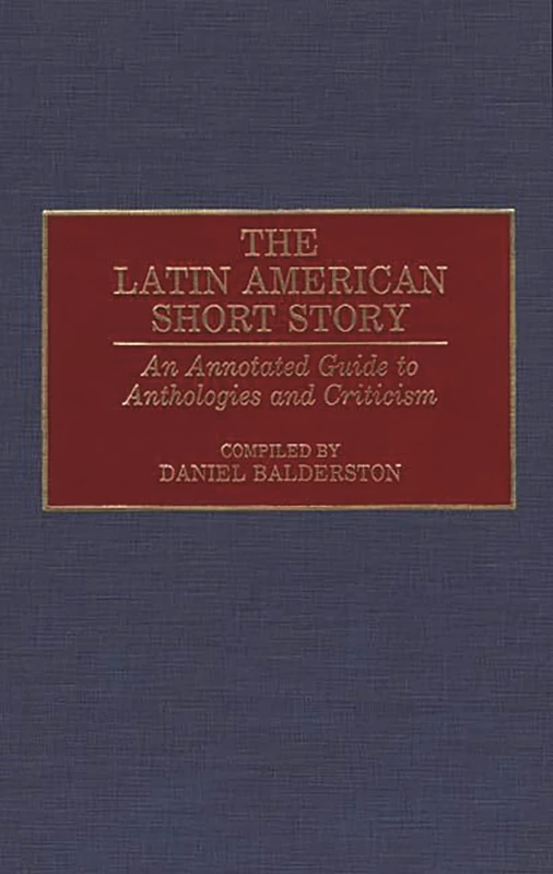 The Latin American Short Story: An Annotated Guide to Anthologies and Criticism (Bibliographies and Indexes in World Literature) - Image 1