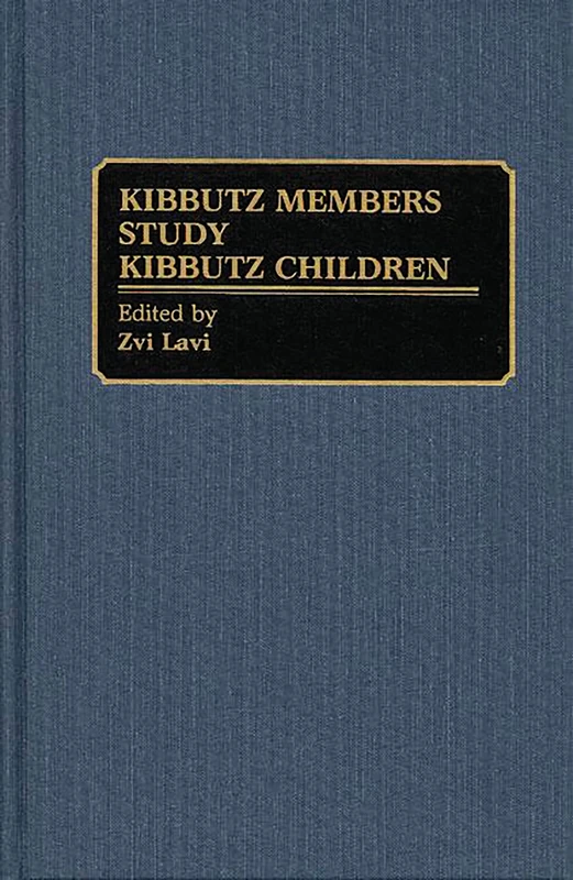 Kibbutz Members Study Kibbutz Children: 1 (Contributions to the Study of Education)