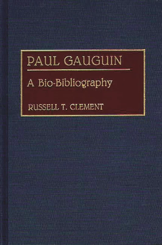 Paul Gauguin: A Bio-Bibliography (Bio-Bibliographies in Art and Architecture)