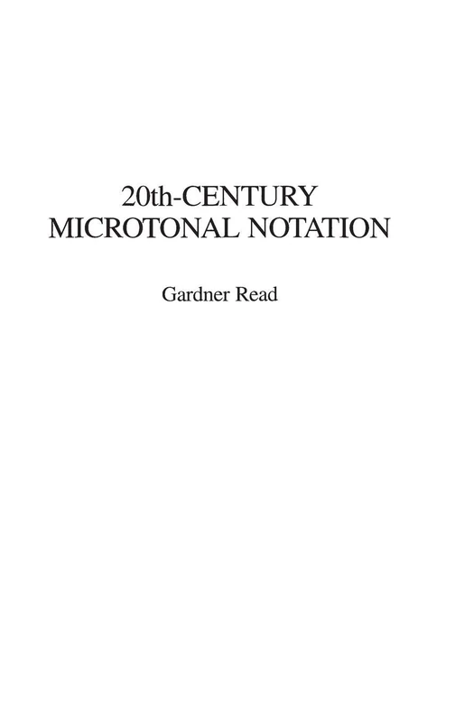 20th-Century Microtonal Notation: 18 (Contributions to the Study of Music and Dance)