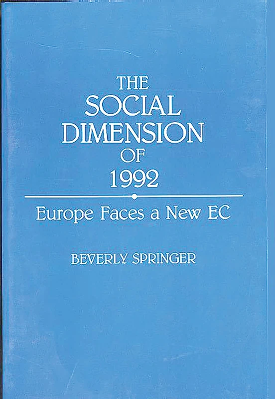 The Social Dimension of 1992: Europe Faces a New EC: 38 (Contributions in Labor Studies)