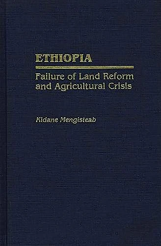 Ethiopia: Failure of Land Reform and Agricultural Crisis: 137 (Contributions in Afro-American and African Studies: Contempo)