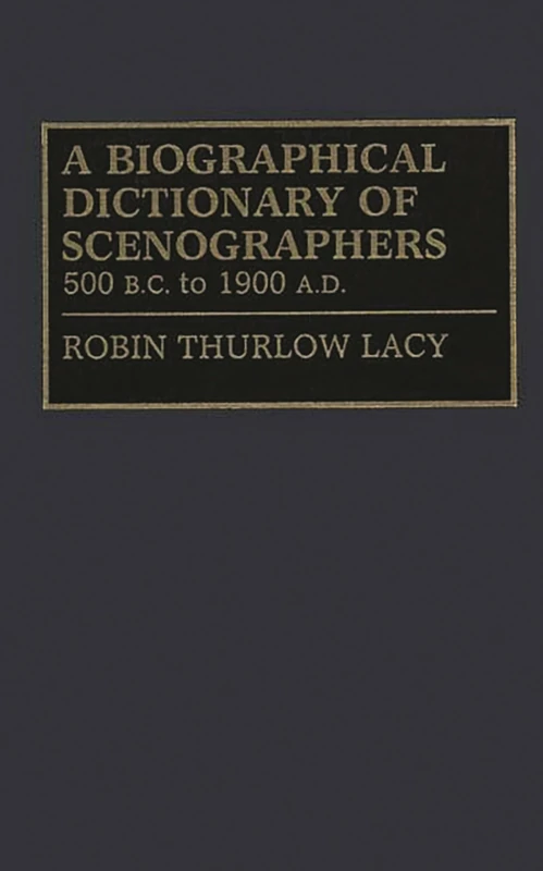 A Biographical Dictionary of Scenographers: 500 B.C. to 1900 A.D. (Constitutions of the United States; 4)