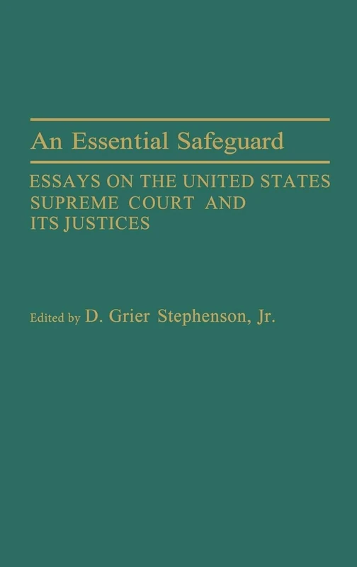 An Essential Safeguard: Essays on the United States Supreme Court and Its Justices: 63 (Contributions in Legal Studies)