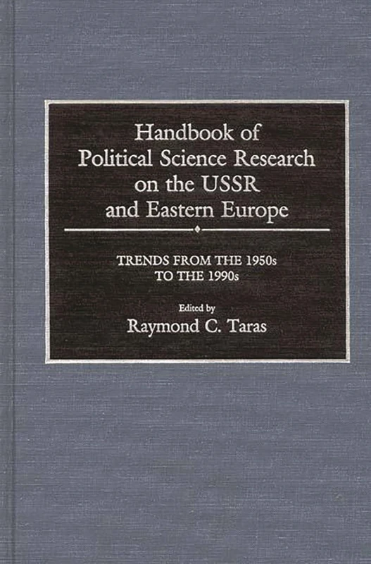 Handbook of Political Science Research on the USSR and Eastern Europe: Trends from the 1950s to 1990s