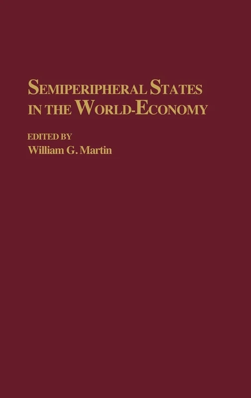 Semiperipheral States in the World-Economy (Contributions to the Study of World History)